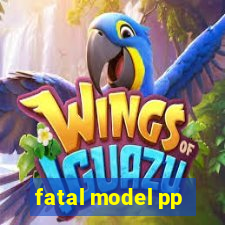 fatal model pp